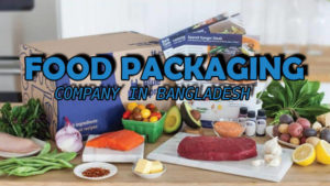 Food packaging companies in Bangladesh